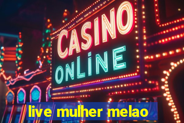 live mulher melao